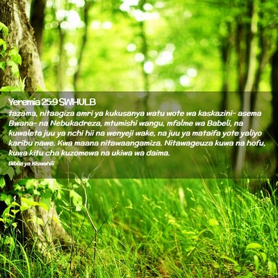 Picture 02 - Yeremia 25:9 SWHULB - tazama, nitaagiza amri ya kukusanya watu wote wa - Bible Verse Picture