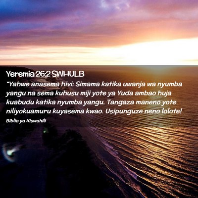 Picture 02 - Yeremia 26:2 SWHULB - “Yahwe anasema hivi: Simama katika uwanja wa - Bible Verse Picture
