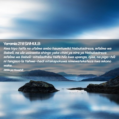 Picture 02 - Yeremia 27:8 SWHULB - Kwa hiyo taifa na ufalme ambo haumtumikii - Bible Verse Picture