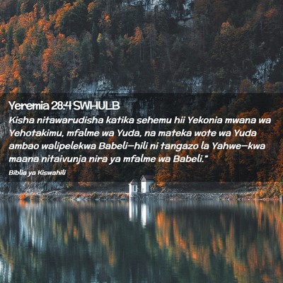 Picture 02 - Yeremia 28:4 SWHULB - Kisha nitawarudisha katika sehemu hii Yekonia - Bible Verse Picture