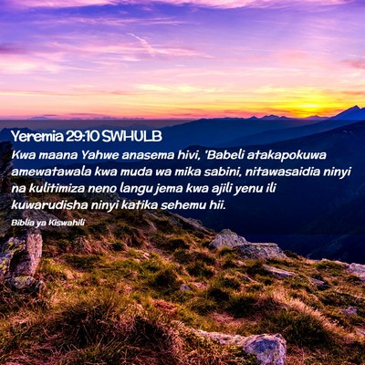 Picture 02 - Yeremia 29:10 SWHULB - Kwa maana Yahwe anasema hivi, 'Babeli atakapokuwa - Bible Verse Picture