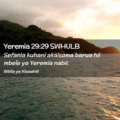Picture 02 - Yeremia 29:29 SWHULB - Sefania kuhani akaisoma barua hii mbele ya - Bible Verse Picture