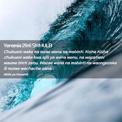 Picture 02 - Yeremia 29:6 SWHULB - Chukueni wake na mzae wana na mabinti. Kisha - Bible Verse Picture