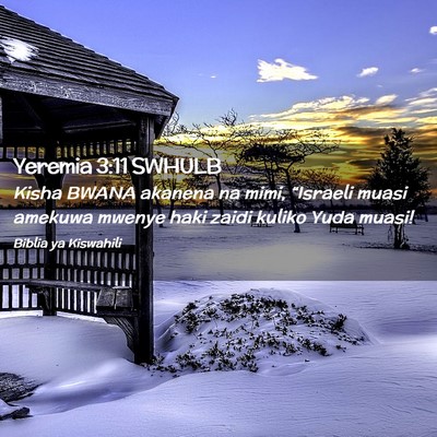 Picture 02 - Yeremia 3:11 SWHULB - Kisha BWANA akanena na mimi, “Israeli muasi - Bible Verse Picture