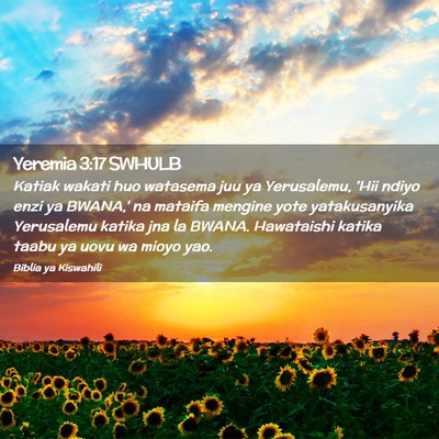 Picture 02 - Yeremia 3:17 SWHULB - Katiak wakati huo watasema juu ya Yerusalemu, - Bible Verse Picture