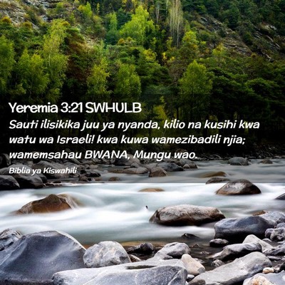 Picture 02 - Yeremia 3:21 SWHULB - Sauti ilisikika juu ya nyanda, kilio na kusihi - Bible Verse Picture