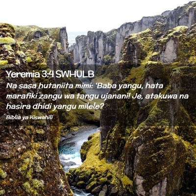 Picture 02 - Yeremia 3:4 SWHULB - Na sasa hutaniita mimi: 'Baba yangu, hata - Bible Verse Picture