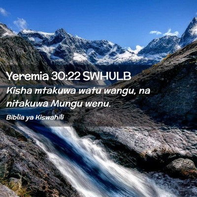 Picture 02 - Yeremia 30:22 SWHULB - Kisha mtakuwa watu wangu, na nitakuwa Mungu - Bible Verse Picture