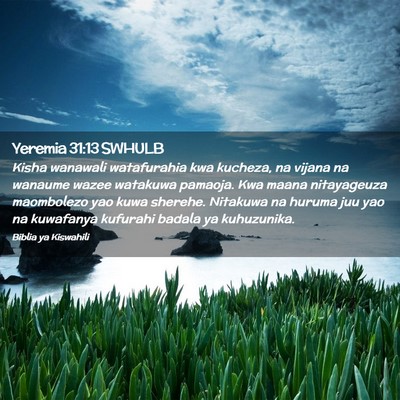 Picture 02 - Yeremia 31:13 SWHULB - Kisha wanawali watafurahia kwa kucheza, na vijana - Bible Verse Picture