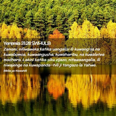 Picture 02 - Yeremia 31:28 SWHULB - Zamani, niliwaweka katika uangalizi ili kuwang'oa - Bible Verse Picture