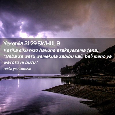 Picture 02 - Yeremia 31:29 SWHULB - Katika siku hizo hakuna atakayesema tena, “Baba - Bible Verse Picture