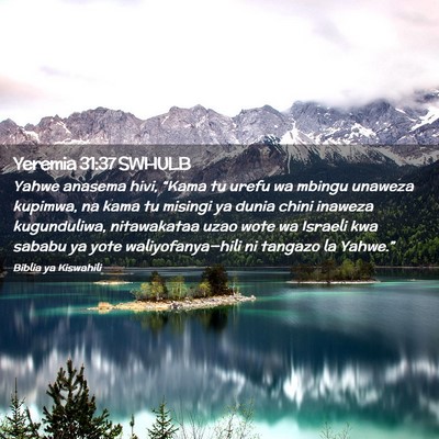 Picture 02 - Yeremia 31:37 SWHULB - Yahwe anasema hivi, “Kama tu urefu wa mbingu - Bible Verse Picture