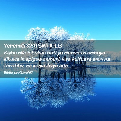 Picture 02 - Yeremia 32:11 SWHULB - Kisha nikaichukua hati ya manunuzi ambayo ilikuwa - Bible Verse Picture