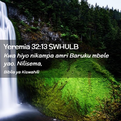 Picture 02 - Yeremia 32:13 SWHULB - Kwa hiyo nikampa amri Baruku mbele yao. - Bible Verse Picture