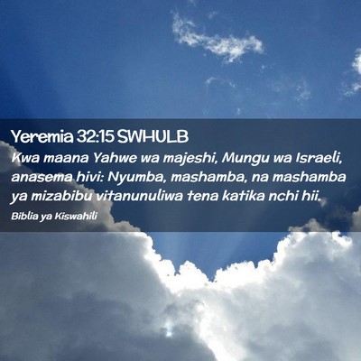 Picture 02 - Yeremia 32:15 SWHULB - Kwa maana Yahwe wa majeshi, Mungu wa Israeli, - Bible Verse Picture