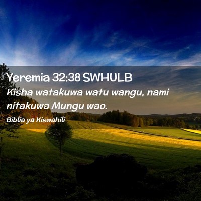 Picture 02 - Yeremia 32:38 SWHULB - Kisha watakuwa watu wangu, nami nitakuwa Mungu - Bible Verse Picture