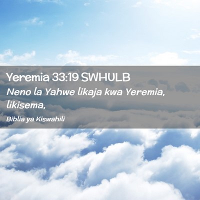 Picture 02 - Yeremia 33:19 SWHULB - Neno la Yahwe likaja kwa Yeremia, - Bible Verse Picture