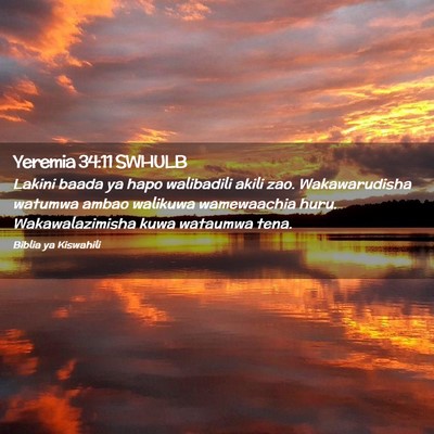 Picture 02 - Yeremia 34:11 SWHULB - Lakini baada ya hapo walibadili akili zao. - Bible Verse Picture