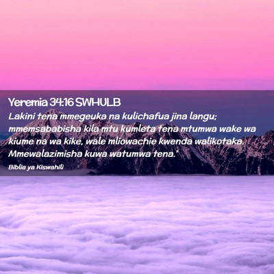 Picture 02 - Yeremia 34:16 SWHULB - Lakini tena mmegeuka na kulichafua jina langu; - Bible Verse Picture