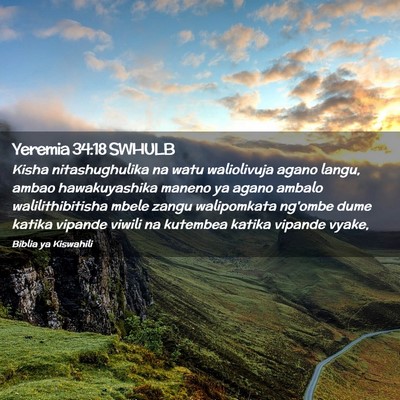 Picture 02 - Yeremia 34:18 SWHULB - Kisha nitashughulika na watu waliolivuja agano - Bible Verse Picture