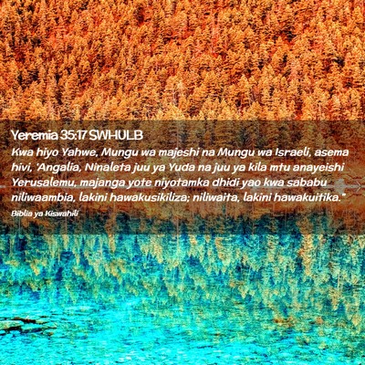 Picture 02 - Yeremia 35:17 SWHULB - Kwa hiyo Yahwe, Mungu wa majeshi na Mungu wa - Bible Verse Picture