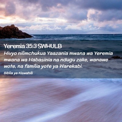Picture 02 - Yeremia 35:3 SWHULB - Hivyo nilimchukua Yaazania mwana wa Yeremia mwana - Bible Verse Picture