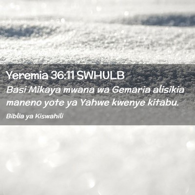 Picture 02 - Yeremia 36:11 SWHULB - Basi Mikaya mwana wa Gemaria alisikia maneno yote - Bible Verse Picture