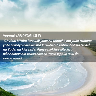 Picture 02 - Yeremia 36:2 SWHULB - “Chukua kitabu kwa ajili yako na uandike juu - Bible Verse Picture