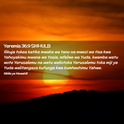 Picture 02 - Yeremia 36:9 SWHULB - Ilikuja tokea katika mwaka wa tano na mwezi wa - Bible Verse Picture