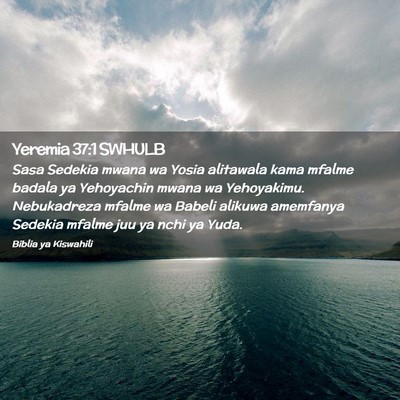 Picture 02 - Yeremia 37:1 SWHULB - Sasa Sedekia mwana wa Yosia alitawala kama mfalme - Bible Verse Picture