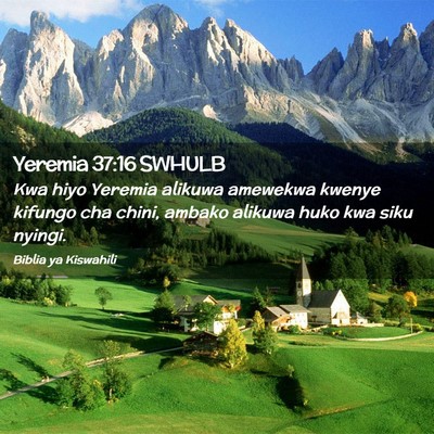 Picture 02 - Yeremia 37:16 SWHULB - Kwa hiyo Yeremia alikuwa amewekwa kwenye kifungo - Bible Verse Picture
