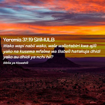 Picture 02 - Yeremia 37:19 SWHULB - Wako wapi nabii wako, wale waliotabiri kwa ajili - Bible Verse Picture