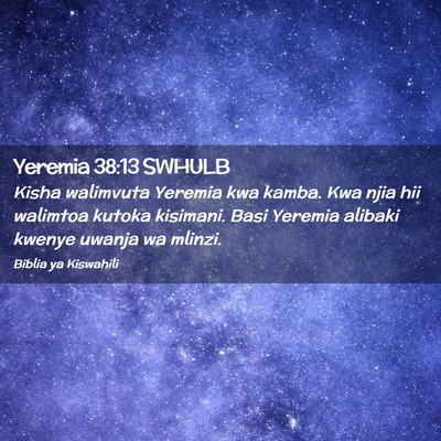 Picture 02 - Yeremia 38:13 SWHULB - Kisha walimvuta Yeremia kwa kamba. Kwa njia hii - Bible Verse Picture