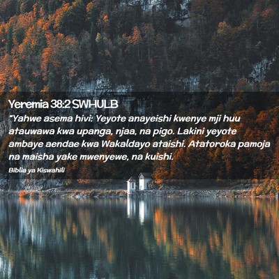 Picture 02 - Yeremia 38:2 SWHULB - “Yahwe asema hivi: Yeyote anayeishi kwenye mji - Bible Verse Picture