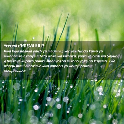 Picture 02 - Yeremia 4:31 SWHULB - Kwa hiyo nasikia sauti ya maumivu, yenye utungu - Bible Verse Picture