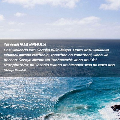 Picture 02 - Yeremia 40:8 SWHULB - Basi walienda kwa Gedalia huko Mizpa. Hawa watu - Bible Verse Picture
