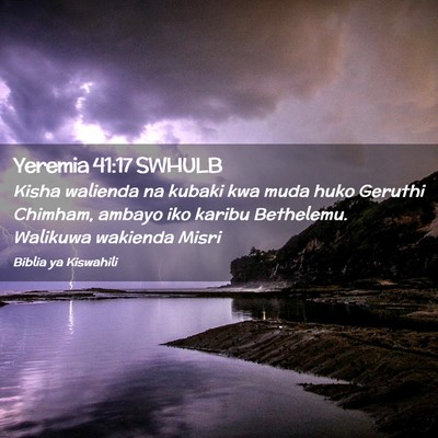 Picture 02 - Yeremia 41:17 SWHULB - Kisha walienda na kubaki kwa muda huko Geruthi - Bible Verse Picture