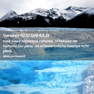 Picture 02 - Yeremia 42:12 SWHULB - Kwa kuwa nitawapa rehema. Nitakuwa na huruma juu - Bible Verse Picture