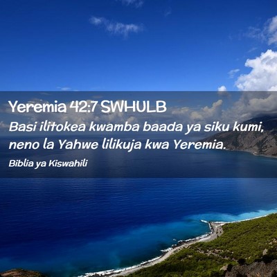 Picture 02 - Yeremia 42:7 SWHULB - Basi ilitokea kwamba baada ya siku kumi, neno la - Bible Verse Picture