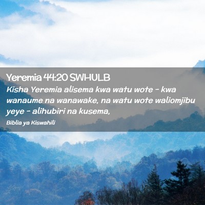 Picture 02 - Yeremia 44:20 SWHULB - Kisha Yeremia alisema kwa watu wote - kwa wanaume - Bible Verse Picture