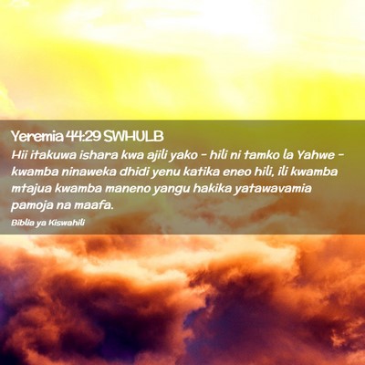Picture 02 - Yeremia 44:29 SWHULB - Hii itakuwa ishara kwa ajili yako - hili ni tamko - Bible Verse Picture