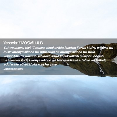 Picture 02 - Yeremia 44:30 SWHULB - Yahwe asema hivi, 'Tazama, ninakaribia kumtoa - Bible Verse Picture
