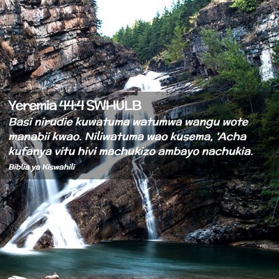 Picture 02 - Yeremia 44:4 SWHULB - Basi nirudie kuwatuma watumwa wangu wote manabii - Bible Verse Picture