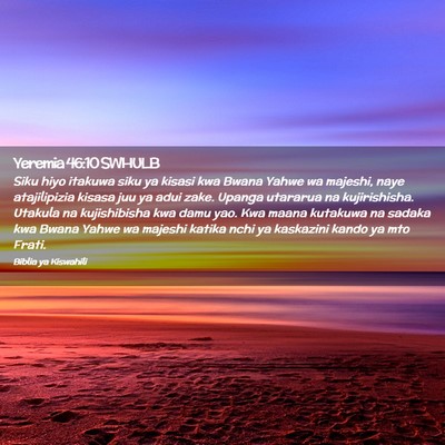 Picture 02 - Yeremia 46:10 SWHULB - Siku hiyo itakuwa siku ya kisasi kwa Bwana Yahwe - Bible Verse Picture
