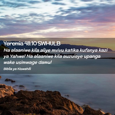 Picture 02 - Yeremia 48:10 SWHULB - Na alaaniwe kila aliye mvivu katika kufanya kazi - Bible Verse Picture