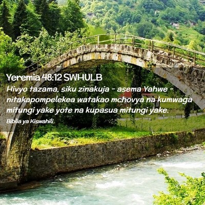 Picture 02 - Yeremia 48:12 SWHULB - Hivyo tazama, siku zinakuja - asema Yahwe - - Bible Verse Picture