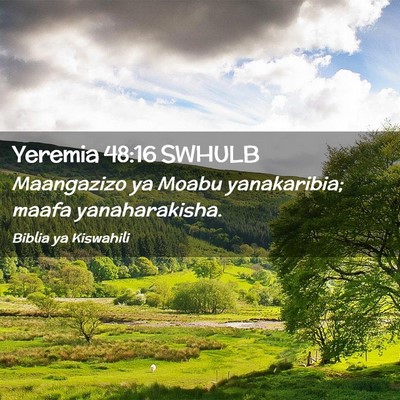Picture 02 - Yeremia 48:16 SWHULB - Maangazizo ya Moabu yanakaribia; maafa - Bible Verse Picture