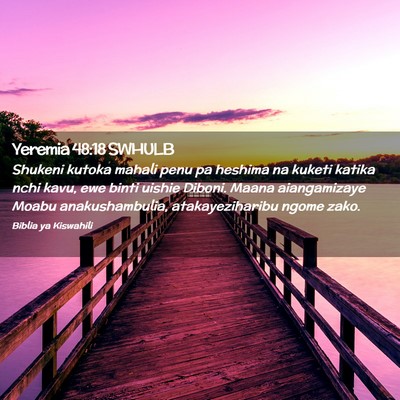 Picture 02 - Yeremia 48:18 SWHULB - Shukeni kutoka mahali penu pa heshima na kuketi - Bible Verse Picture