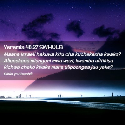 Picture 02 - Yeremia 48:27 SWHULB - Maana Israeli hakuwa kitu cha kuchekesha kwako? - Bible Verse Picture