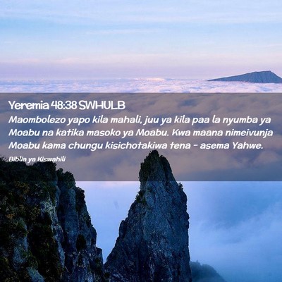 Picture 02 - Yeremia 48:38 SWHULB - Maombolezo yapo kila mahali, juu ya kila paa la - Bible Verse Picture